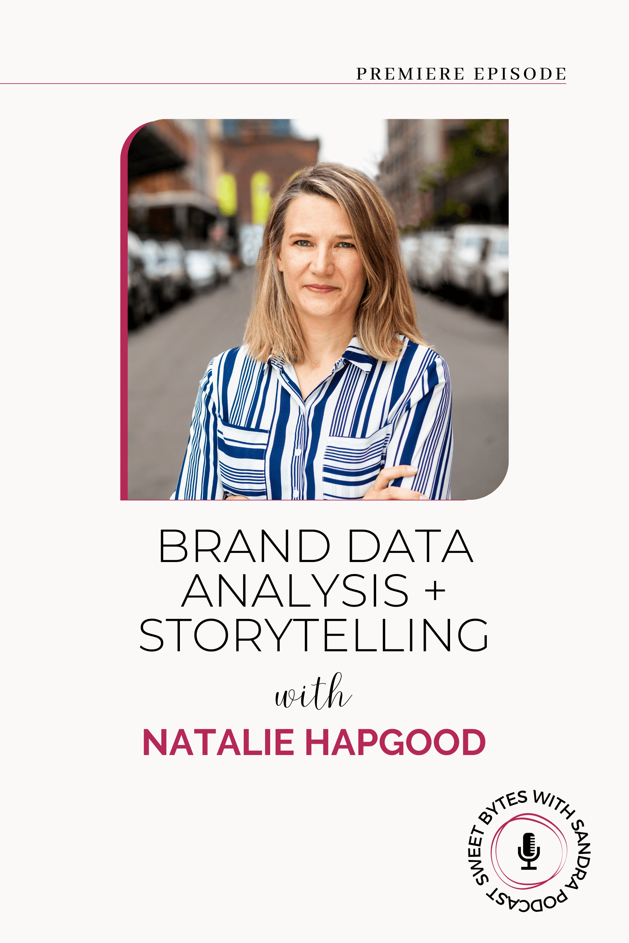 Image of featured guest Natalie Hapgood, Head of Strategy at Revelation, guest on Sweet Bytes with Sandra podcast discussing Insights on Brand Strategy and Business Storytelling